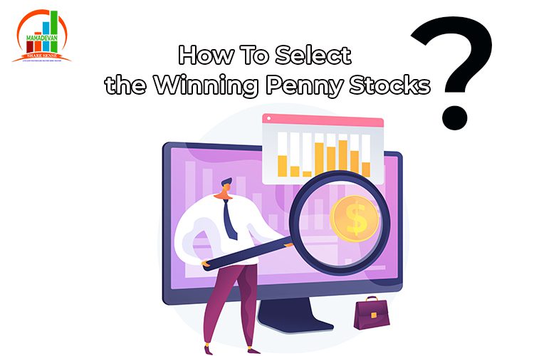How to Select the Winning Penny Stocks – A Detailed Guide