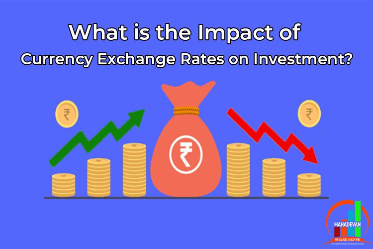What is the Impact of Currency Exchange Rates on Investment?