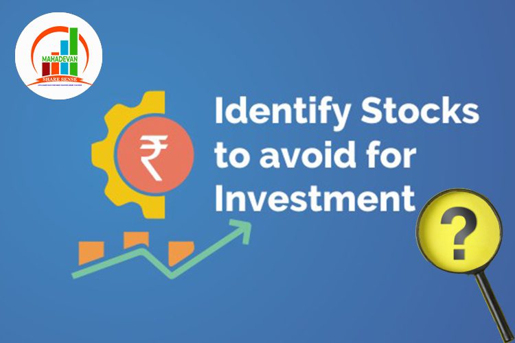How to Identify the Stocks to Avoid for Investment?